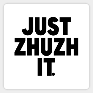 Just Zhuzh it. Sticker